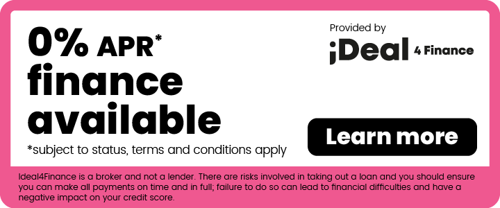 0% APR* finance available.  Provided by iDeal 4 Finance.  *subject to status, terms and conditions apply.  Ideal4Finance is a broker and not a lender. There are risks involved in taking out a loan and you should ensure you can make all payments on time and in full; failure to do so can lead to financial difficulties and have a negative impact on your credit score.